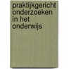 Praktijkgericht onderzoeken in het onderwijs door Lisette Munneke
