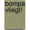 Bompa vliegt! door Peter Kremel