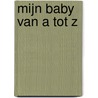 Mijn baby van a tot z door Peter Kremel