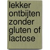 Lekker ontbijten zonder gluten of lactose door Anja Forsnor