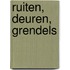Ruiten, deuren, grendels