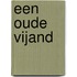 Een Oude Vijand