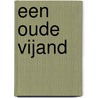 Een Oude Vijand by Joop Hoekman