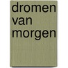 Dromen van morgen door Nora Roberts
