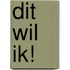 Dit wil ik!