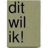 Dit wil ik! door Hanneke Kiel-de Raadt