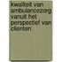 Kwaliteit van ambulancezorg vanuit het perspectief van clienten