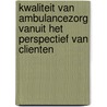 Kwaliteit van ambulancezorg vanuit het perspectief van clienten door N. Bos
