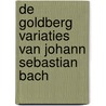 De Goldberg Variaties van Johann Sebastian Bach door Kees van Houten