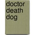 Doctor Death Dog