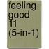 Feeling Good 11 (5-in-1)