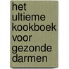 Het ultieme kookboek voor gezonde darmen door Vanessa Bejaï-Haddad