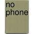 No Phone
