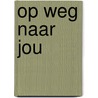 Op weg naar jou door Stephanie Doyle