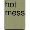 Hot Mess by Lucy Vine