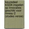 Keuzedeel K0224 Inspelen op innovaties geschikt voor niveau 2 (Studeo versie) door Savantis
