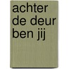 Achter de deur ben jij by Linda de Roos