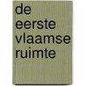 De eerste Vlaamse ruimte by Herman Van der Haegen