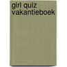 Girl Quiz Vakantieboek by Unknown