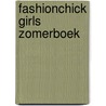 Fashionchick girls zomerboek by Unknown