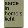 Aarde in hemels licht door C.A. van der Sluijs