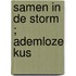 Samen in de storm ; Ademloze kus