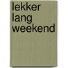 Lekker lang weekend by Catherine Mann