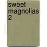 Sweet Magnolias 2 by Sherryl Woods