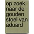 Op zoek naar de Gouden Stoel van Aduard