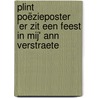Plint Poëzieposter 'Er zit een feest in mij' Ann Verstraete door Ann Verstraete