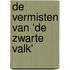 De vermisten van ‘De zwarte valk'
