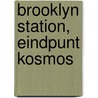 Brooklyn Station, eindpunt Kosmos by Pierre Christin