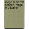 Moge ik mezelf kennen, moge ik u kennen by Piet Stevens