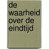 De waarheid over de eindtijd by Leen Koster
