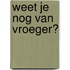 Weet je nog van vroeger?