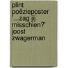 Plint Poëzieposter '...zag jij misschien?' Joost Zwagerman door Joost Zwagerman