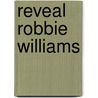 Reveal Robbie Williams door Chris Heath