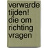 Verwarde tijden! die om richting vragen