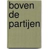 Boven de partijen by Gerry van der List