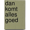 Dan komt alles goed by Cathy Kelly