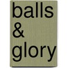 Balls & Glory by Wim Ballieu