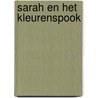 Sarah en het kleurenspook door Ron Leunissen