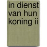 In dienst van hun Koning II by W. Pieters