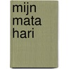 Mijn Mata Hari door Hanneke Boonstra