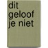 Dit geloof je niet