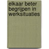 Elkaar beter begrijpen in werksituaties by Herman Beuker