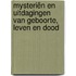 Mysteriën en uitdagingen van geboorte, leven en dood