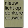 Nieuw licht op donkere eeuwen door M. Nicasie