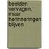 Beelden vervagen, maar herinneringen blijven