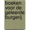 Boeken voor de geleerde burgerij by Jos A.A.M. Biemans